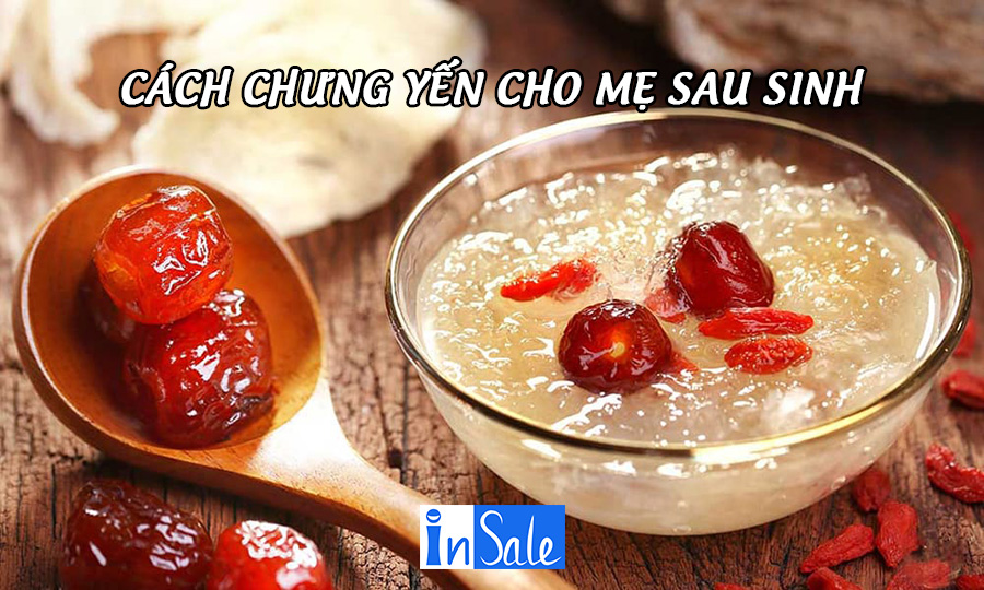 Cách chưng yến cho mẹ sau sinh