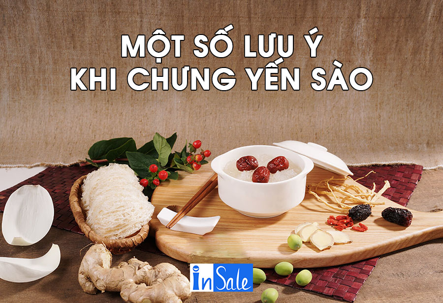 Một số lưu ý khi chưng yến sào để giữ trọn dinh dưỡng