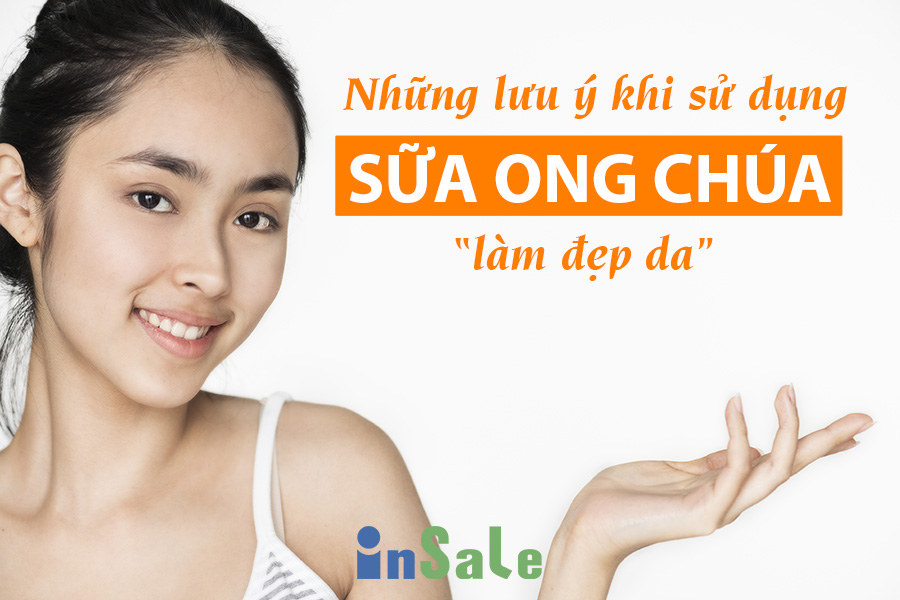 Những lưu ý khi sử dụng sữa ong chúa làm đẹp da