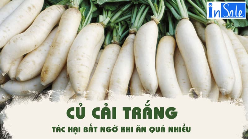 Tác hại khi ăn quá nhiều củ cải trắng